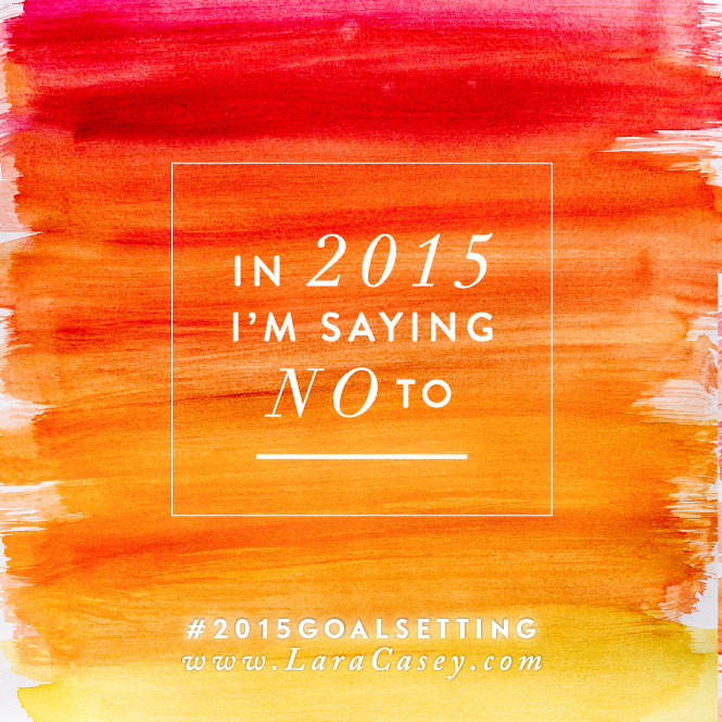 2015-goal-setting-lara-casey---saying-no