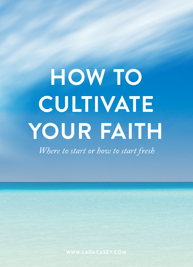 How to Cultivate Your Faith